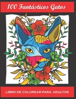 Libro de Colorear para Adultos - 100 Gatos: Relájate y fomenta la creatividad con más de 100 Páginas para colorear con fantásticos gatos lindos, ... con diseños relajantes. B08X5WCL3D Book Cover