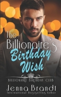 The Billionaire's Birthday Wish (Billionaire Birthday Club) B087FF6SFQ Book Cover