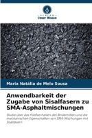 Anwendbarkeit der Zugabe von Sisalfasern zu SMA-Asphaltmischungen (German Edition) 6207752627 Book Cover