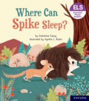 Essential Letters and Sounds: Essential Phonic Readers: Oxford Reading Level 6: Where Can Spike Sleep (Essential Letters and Sounds: Essential Phonic Readers) 138203928X Book Cover