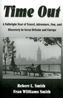 Time Out: A Fulbright Year of Travel, Adventure and Discovery in Great Britain and Europe 1571974415 Book Cover