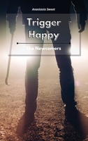 Trigger Happy: The Newcomers 1801931720 Book Cover