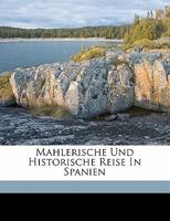 Mahlerische Und Historische Reise in Spanien 386444361X Book Cover