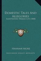 Domestic Tales and Allegories: Illustrating Human Life 333701979X Book Cover