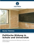 Politische Bildung in Schule und Universität: Effektivität der politischen Bildung in Schulen und Universitäten 620588836X Book Cover