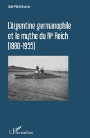 L'Argentine germanophile et le mythe du IVe Reich (1880-1955) (French Edition) 2343097445 Book Cover