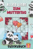 Alles Liebe zum Muttertag - Sudokubuch: Kleines Rätselbuch zum Verschenken | Über 150 knifflige Rätsel von leicht bis extrem schwer | Muttertagsgeschenk Idee für die liebste Mama B093B23F6C Book Cover