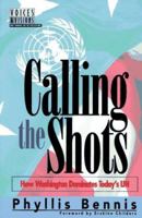Calling the Shots: How Washington Dominates Today's UN (Voices & Visions - New Thinking for the New Century Series) 1566562066 Book Cover