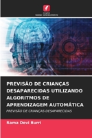 PREVISÃO DE CRIANÇAS DESAPARECIDAS UTILIZANDO ALGORITMOS DE APRENDIZAGEM AUTOMÁTICA: PREVISÃO DE CRIANÇAS DESAPARECIDAS 6206293033 Book Cover