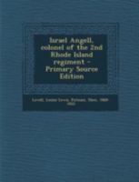 Israel Angell, Colonel of the 2nd Rhode Island Regiment 101860118X Book Cover