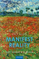 Manifest Reality: Kant's Idealism and his Realism 0198747136 Book Cover