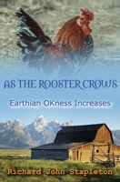 AS THE ROOSTER CROWS EARTHIAN OKness INCREASES 0933594100 Book Cover