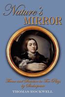 Nature's Mirror: Theme and Structure in Ten Plays by Shakespeare 1598586963 Book Cover