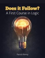 Does It Follow? a First Course in Logic 1524979546 Book Cover