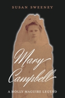 Mary Campbell A Molly Maguire Legend B0FF8ZZPWJ Book Cover