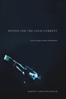 Diving for the Cold Current: Poems for Thinkers, Dreamers, and Blasphemers B0FCSH5SLJ Book Cover