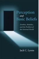 Perception and Basic Beliefs: Zombies, Modules and the Problem of the External World 019537357X Book Cover