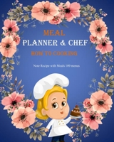 MEAL PLANNER & CHEF: HOW TO PLAN COOKING FOR BEGINNERS ,CHEFS,MOMS,FAMILY,WOMEN,GIRLS    Recipes list & Record Cooking ,HOW TO MEALS PLANNER AND NOTE THE RECIPE,Home Cooking  With cover chef & flowers 1675693439 Book Cover
