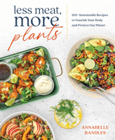 Less Meat, More Plants: 100+ Sustainable Recipes to Nourish Your Body and Protect Our Planet 1628604948 Book Cover