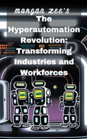 The Hyperautomation Revolution: Transforming Industries and Workforces B0CF48LVBC Book Cover