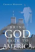 Bring God Back to America 1682895432 Book Cover