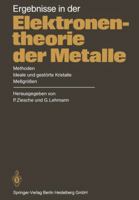 Ergebnisse in Der Elektronentheorie Der Metalle: Methoden . Ideale Und Gestorte Kristalle, Messgrossen 3662070820 Book Cover