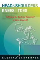 Head & Shoulders, Knees & Toes: Edifying the Body to Resurrect a Slain Church: Second Edition 1500218464 Book Cover