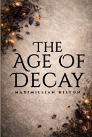 Age of Decay (The Annix Chronicles) B0GVQ3V5N1 Book Cover