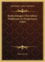 Beobachtungen Uber Seltene Waldbaume In Westpreussen (1895) 1160322848 Book Cover