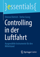 Controlling in der Luftfahrt: Ausgewählte Instrumente für den Mittelstand (essentials) 3658384875 Book Cover