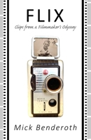 Flix: Clips from a Filmmaker's Odyssey B0C2SMM5JV Book Cover