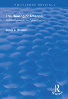 Healing of America: Welfare Reform in the Cyber Economy 1138349755 Book Cover