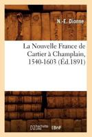 La Nouvelle France de Cartier à Champlain, 1540-1603 0274646609 Book Cover