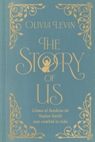 The Story of Us, Spanish-language edition: Cómo el fandom de Taylor Swift nos cambió la vida (Spanish Edition) 1668250047 Book Cover