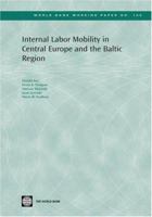 Internal Labor Mobility in Central Europe and the Baltic Region (World Bank Working Papers) (World Bank Working Papers) 0821370901 Book Cover