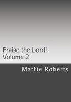 Praise the Lord!: Volume 2 1494727757 Book Cover