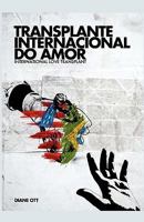 International Love Transplant 1935018302 Book Cover