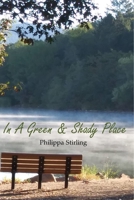 In A Green & Shady Place 1730797482 Book Cover