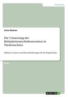 Die Umsetzung der Behindertenrechtskonvention in Niedersachsen: Inklusion. Chancen und Herausforderungen f�r die Regelschulen 3668373124 Book Cover
