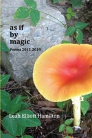 As If by Magic : Poems 2015-2019 057869851X Book Cover