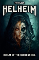 Helheim - Realm of the Goddess Hel: The Ruler of Life and Death in Norse Mythology B0DFXFXT1X Book Cover