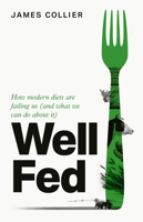 Well Fed: Empowering Your Food Choices for a Healthier You and a Greener Planet 0008732361 Book Cover