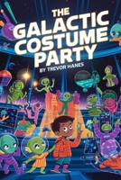 The Galactic Costume Party: Peter and Zip's Out-of-This-World Adventure! B0DRVF1ZY3 Book Cover