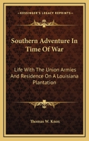 Southern Adventure In Time Of War: Life With The Union Armies And Residence On A Louisiana Plantation 1163306916 Book Cover