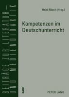 Kompetenzen Im Deutschunterricht: Beitraege Zur Literatur-, Sprach- Und Mediendidaktik 3631572158 Book Cover