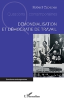 Démondialisation et démocratie de travail (Questions Contemporaines) (French Edition) 2140349814 Book Cover