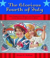 The Glorious Fourth of July: Old-fashioned Treats and Treasures from America's Patriotic Past 1589806115 Book Cover