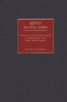 Repay As You Earn: The Flawed Government Program to Help Students Have Public Service Careers 0897898346 Book Cover