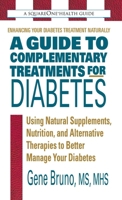 A Guide to Complementary Treatments for Diabetes: Using Natural Supplements, Nutrition, and Alternative Therapies to Better Manage Your Diabetes 0757003222 Book Cover