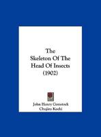 The Skeleton Of The Head Of Insects 1120928516 Book Cover